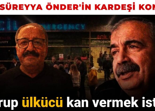 Sırrı Süreyya Önder’in kardeşi konuştu: Ülkücüler kan vermek istemiş