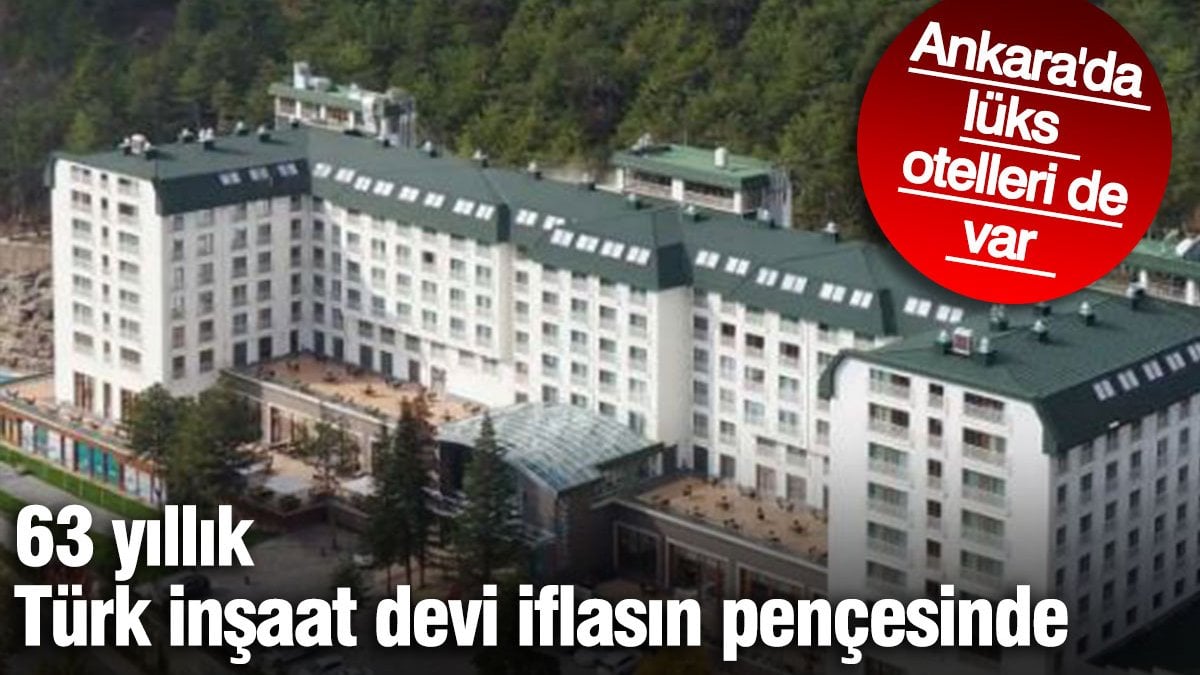 63-yillik-turk-insaat-devi-iflasin-pencesinde-ankarada-luks-otelleri-de-var-WmnJpkda.jpg